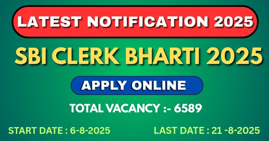 SBI क्लर्क भर्ती 2025 अधिसूचना – 6589 रिक्त पद, आवेदन शुरू 6 अगस्त से, अंतिम तिथि 21 अगस्त 2025, अभी ऑनलाइन आवेदन करें
